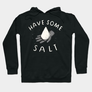 have some salt Hoodie